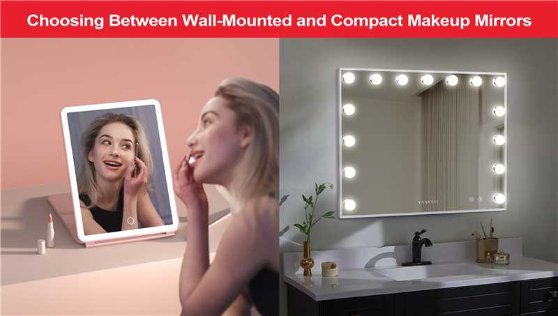 Between Wall-Mounted and Compact Makeup Mirrors